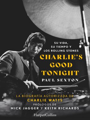 cover image of Charlie's Good Tonight. Su vida, su tiempo y los Rolling Stones